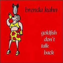 Brenda Kahn : Goldfish Don't Talk Back